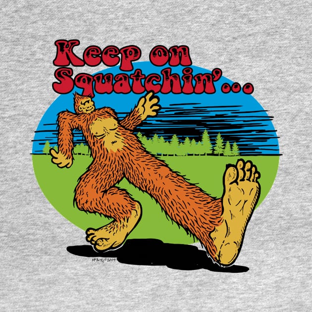 Keep on Squatchin' by Miskatonic